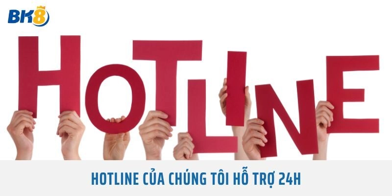 Hotline của chúng tôi hỗ trợ 24h