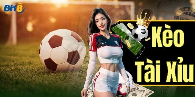 Khái niệm và cơ chế hoạt động của Kèo Tài Xỉu